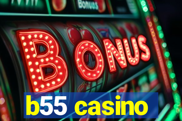 b55 casino